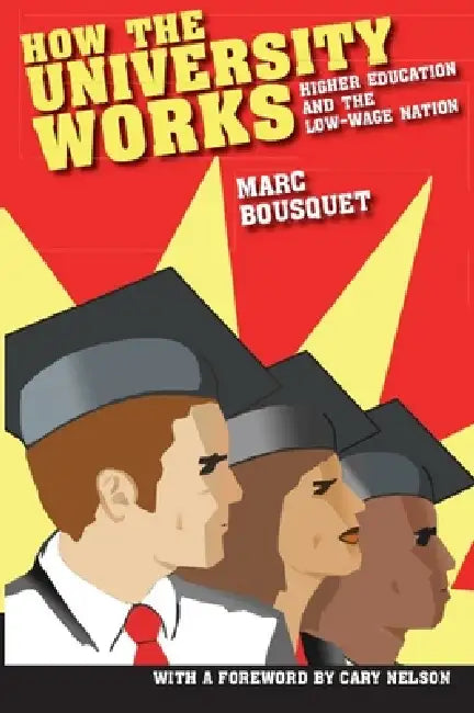 How the University Works (English, Marc Bousquet | Cary Nelson)