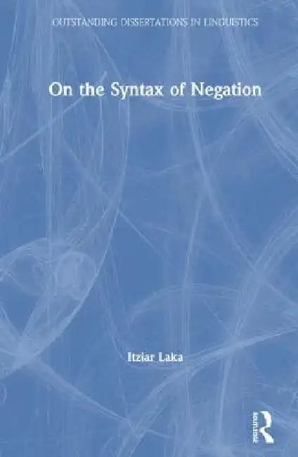 On the Syntax of Negation (English, Itziar Laka)