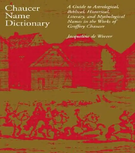 Chaucer Name Dictionary (English, Jacqueline de Weever)