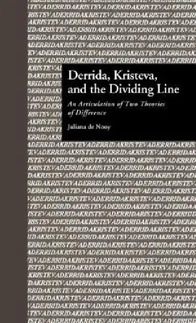 Derrida, Kristeva, and the Dividing Line (English, Juliana De Nooy | Paul Eggert)
