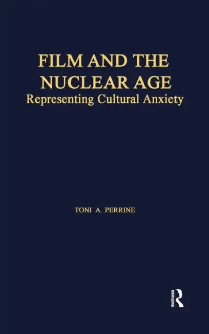 Film and the Nuclear Age (English, Toni A. Perrine)