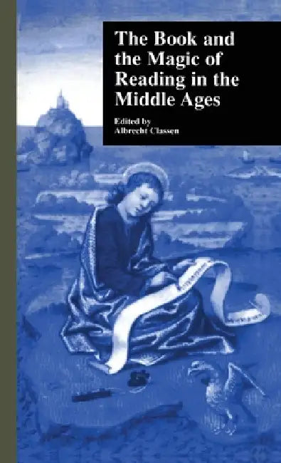 The Book and the Magic of Reading in the Middle Ages (English, Albrecht Classen)