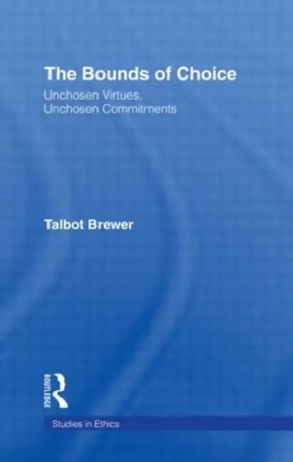 The Bounds of Choice (English, Talbot Brewer)