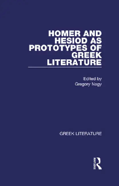 Homer and Hesiod as Prototypes of Greek Literature (English, Gregory Nagy)
