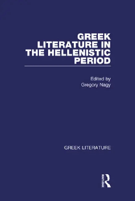 Greek Literature in the Hellenistic Period (English, Gregory Nagy)
