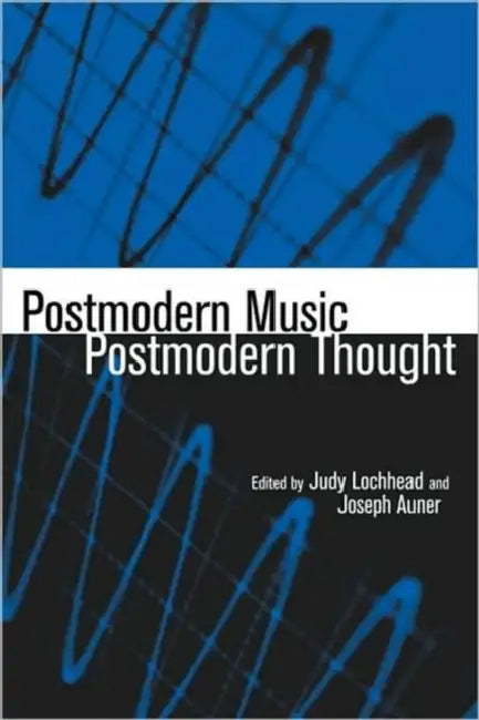 Postmodern Music/Postmodern Thought (English, Judy Lochhead | Joseph Auner)