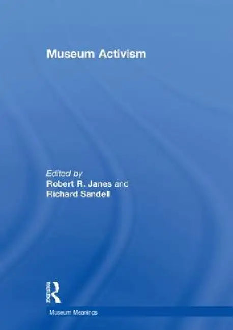Museum Activism (English, Robert R. Janes | Richard Sandell)