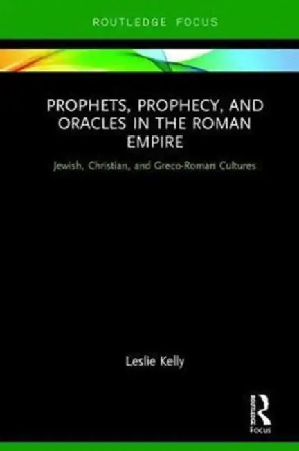 Prophets, Prophecy, and Oracles in the Roman Empire (English, Kelly Leslie)