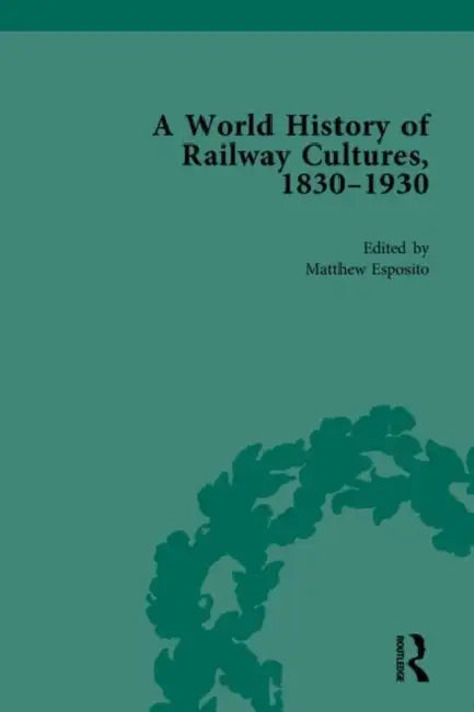 A World History of Railway Cultures, 1830-1930 (English, Esposito Matthew)