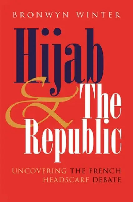 Hijab and the Republic (English, Bronwyn Winter)