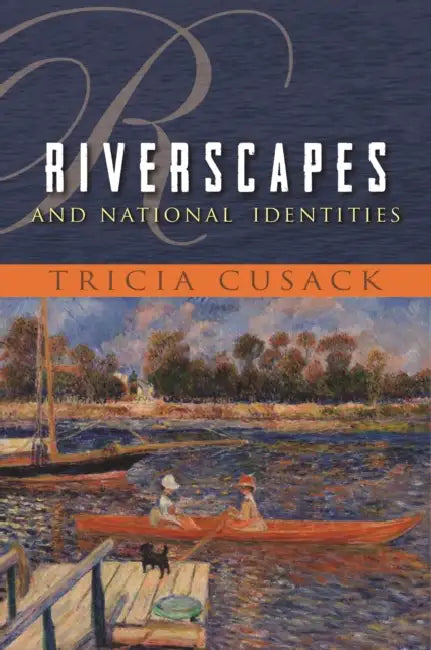 Riverscapes and National Identities (English, Tricia Cusack)