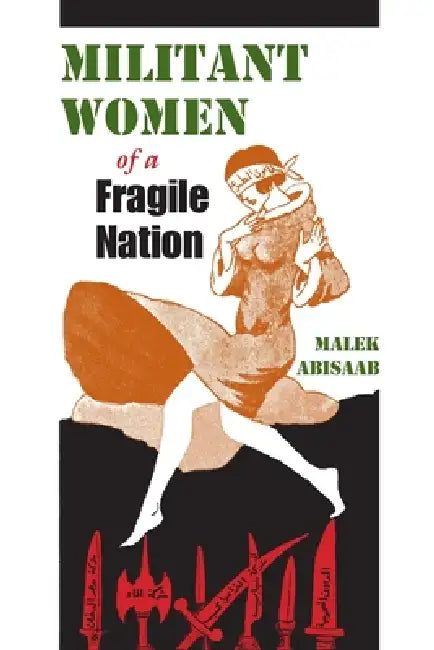 Militant Women of a Fragile Nation (English, Malek Abisaab)