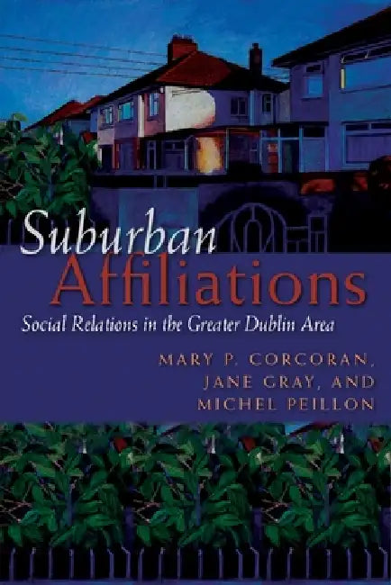 Suburban Affiliations (English, Mary P. Corcoran | Jane Gray | Michel Peillon)
