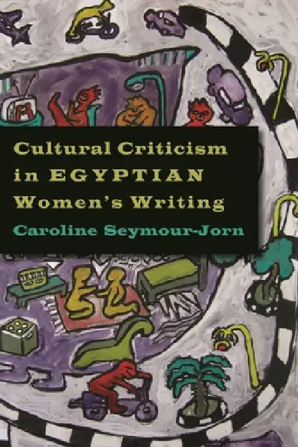 Cultural Criticism in Egyptian Women's Writing (English, Caroline Seymour-Jorn)