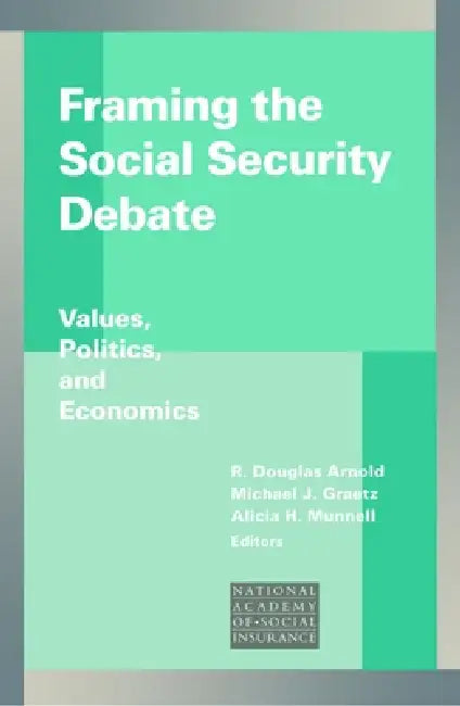 Framing the Social Security Debate (English, R. Douglas Arnold | Michael J. Graetz | Alicia H. Munnell)