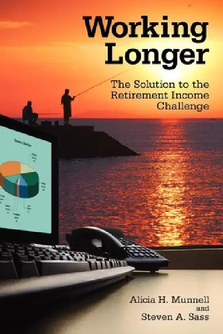 Working Longer (English, Alicia H. Munnell | Steven A. Sass)