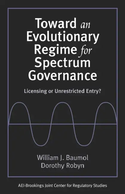 Toward an Evolutionary Regime for Spectrum Governance (English, William J. Baumol | Dorothy Robyn)