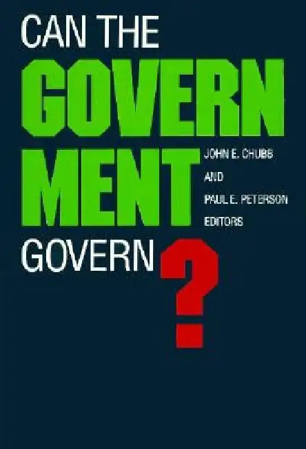 Can the Government Govern? (English, John E. Chubb | Paul E. Peterson)