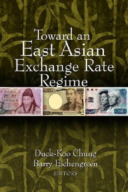Toward an East Asian Exchange Rate Regime (English, Duck-Koo Chung | Barry Eichengreen)