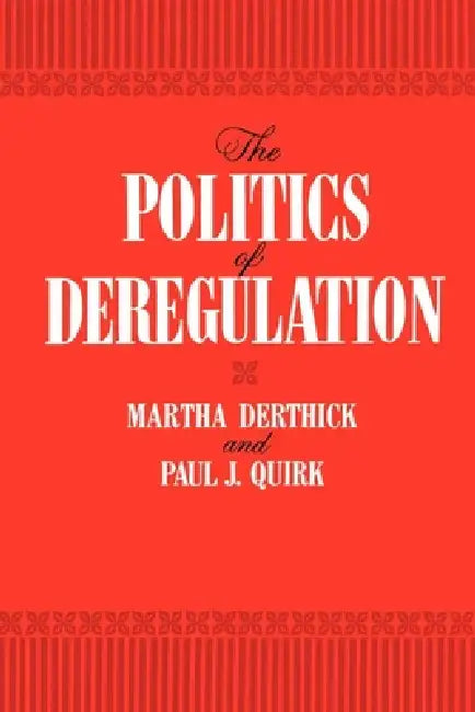 The Politics of Deregulation (English, Martha Derthick | Paul J. Quirk)