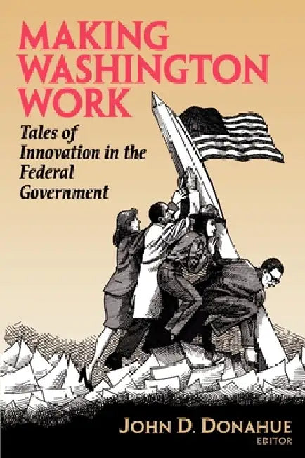 Making Washington Work (English, John D. Donahue)