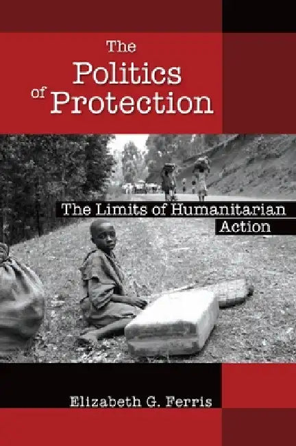 Politics of Protection (English, Elizabeth G. Ferris)