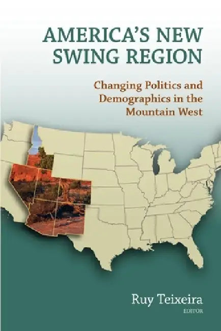 America's New Swing Region (English, Ruy a. Teixeira)