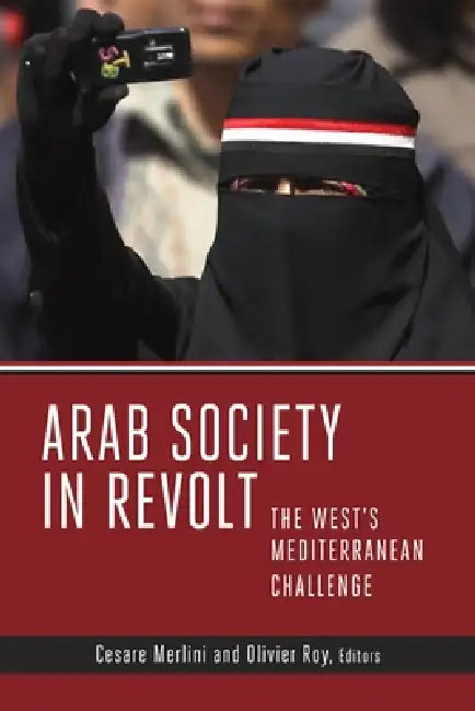 Arab Society in Revolt (English, Cesare Merlini | Olivier Roy)