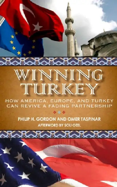 Winning Turkey (English, Philip H. Gordon | Omer Taspinar | Soli Ozel)