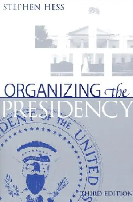 Organizing the Presidency (English, Stephen Hess | James P. Pfiffner)