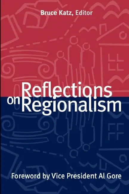 Reflections on Regionalism (English, Bruce Katz | Al Gore)
