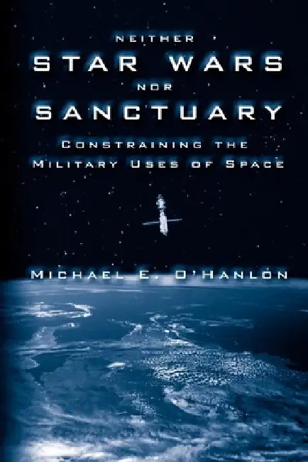 Neither Star Wars Nor Sanctuary (English, Michael E. O'Hanlon)