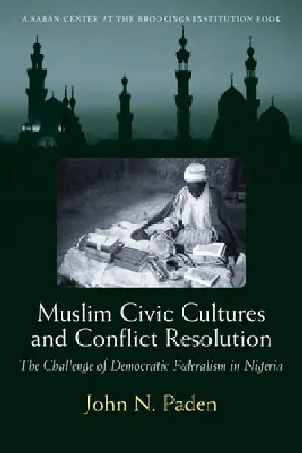 Muslim Civic Cultures and Conflict Resolution (English, John N. Paden)