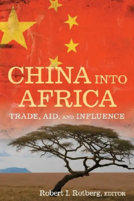China into Africa (English, Robert I. Rotberg)