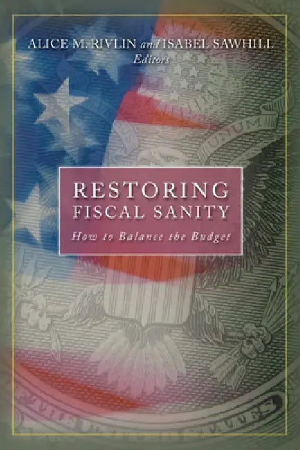 Restoring Fiscal Sanity (English, Alice M. Rivlin | Isabel V. Sawhill)