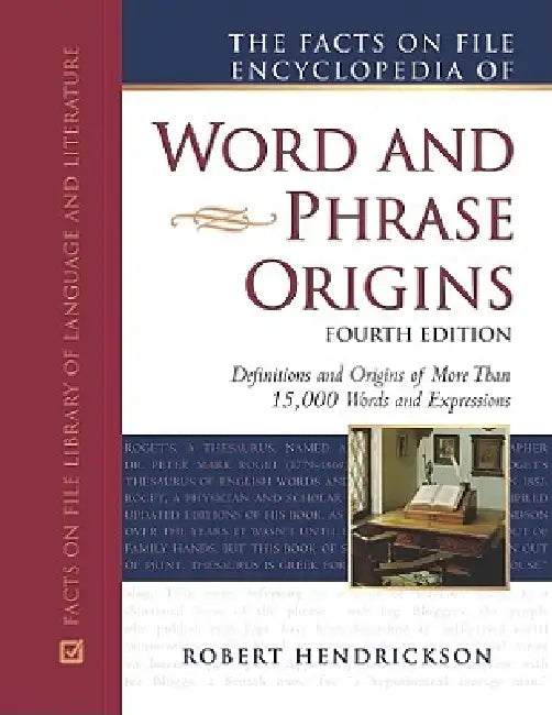 The Facts on File Encyclopedia of Word and Phrase Origins, Fourth Edition (English, Robert Hendrickson)