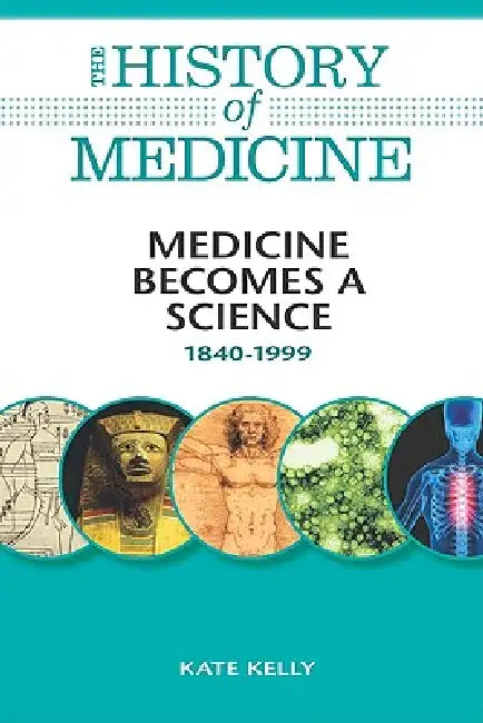 Medicine Becomes a Science (English, Kate Kelly | Kate Kelly)