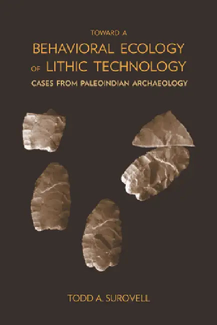 Toward a Behavioral Ecology of Lithic Technology (English, Todd A. Surovell)