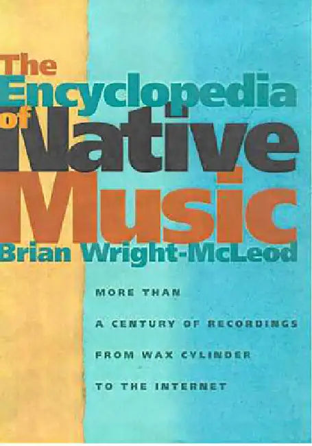 The Encyclopedia of Native Music (English, Brian Wright-McLeod)