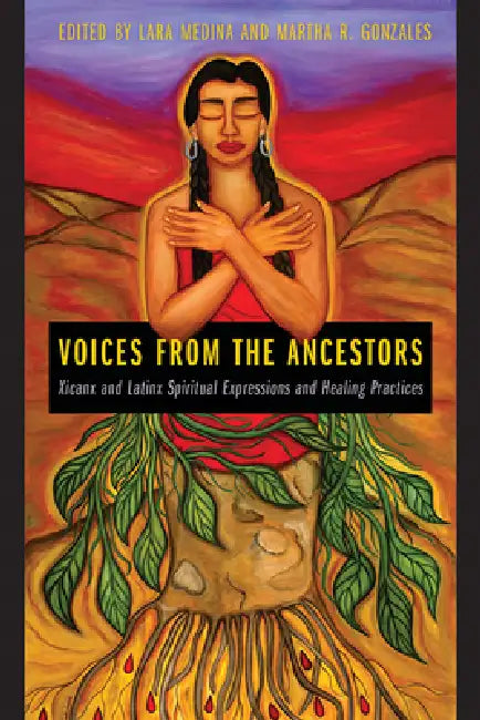 Voices from the Ancestors (English, Lara Medina | Martha R. Gonzales)