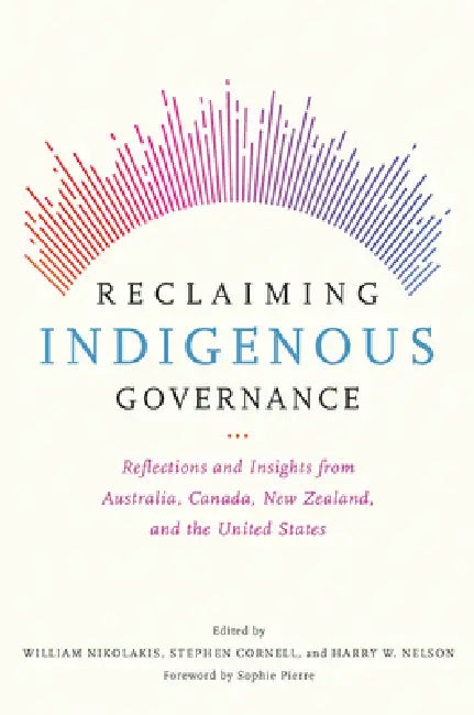 Reclaiming Indigenous Governance (English, William Nikolakis | Stephen Cornell | Harry W. Nelson)