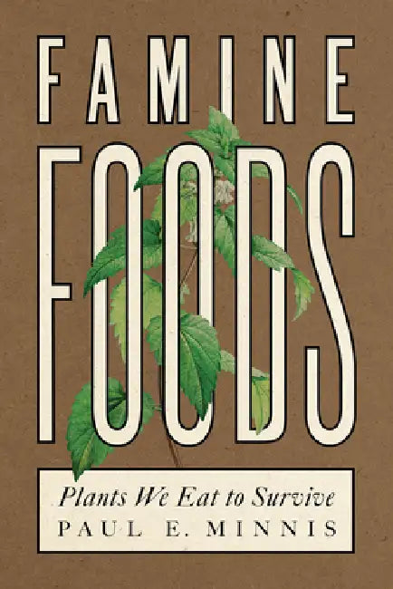 Famine Foods (English, Paul E. Minnis)