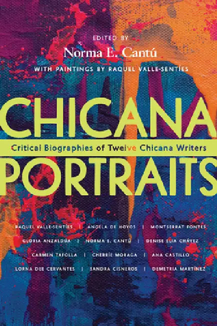Chicana Portraits (English, Norma Elia Cantú | Raquel Valle-Sentíes)
