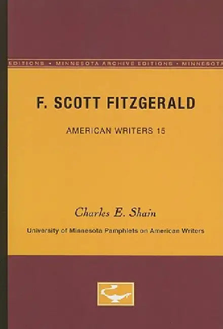 F. Scott Fitzgerald - American Writers 15 (English, Charles E. Shain)