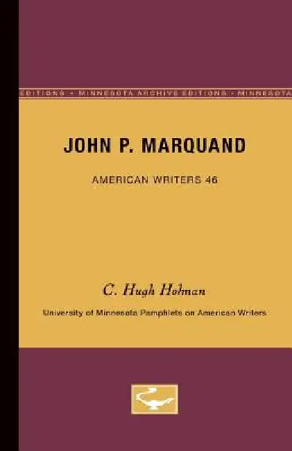 John P. Marquand - American Writers 46 (English, C. Hugh Holman)