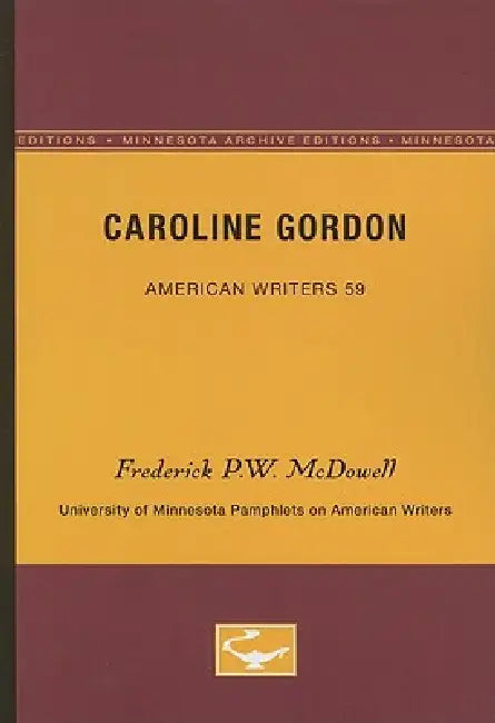 Caroline Gordon - American Writers 59 (English, Frederick P. W. McDowell)