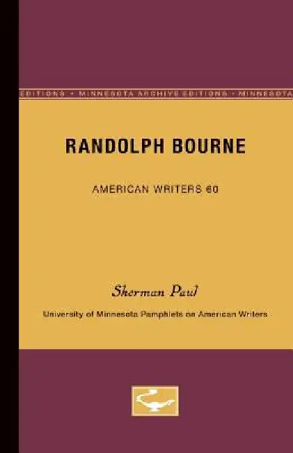 Randolph Bourne - American Writers 60 (English, Sherman Paul)