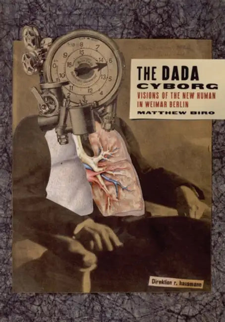 The Dada Cyborg (English, Matthew Biro)