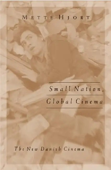 Small Nation, Global Cinema (English, Mette Hjort)