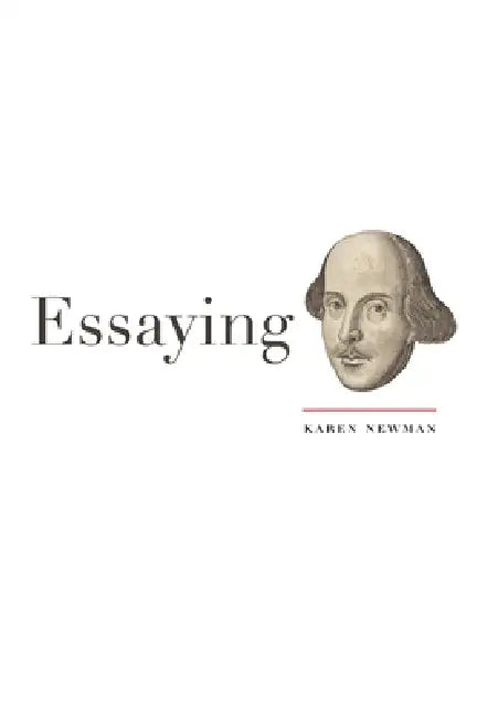 Essaying Shakespeare (English, Karen Newman)